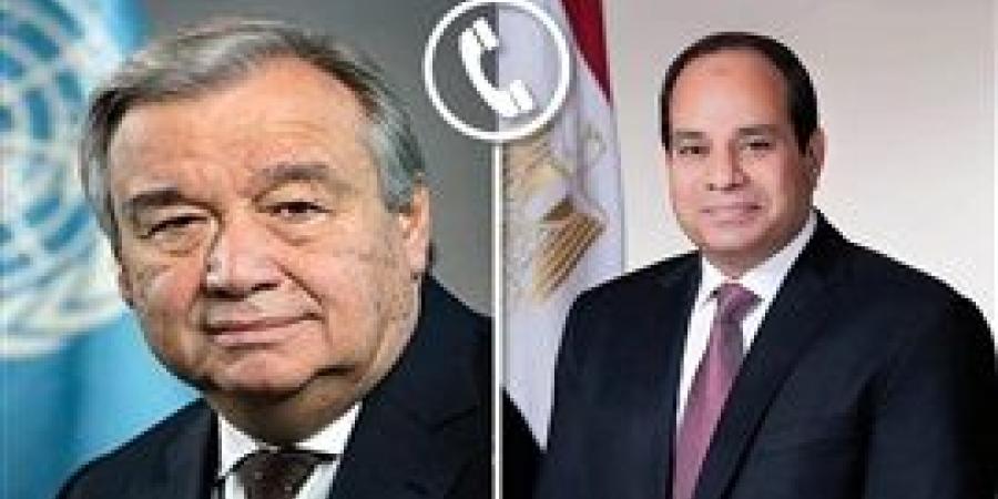 الرئيس السيسي يتلقي اتصالاً هاتفياً من سكرتير عام الأمم المتحدة "أنطونيو جوتيريش"