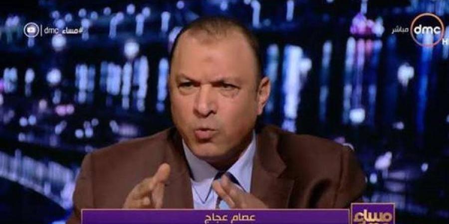 عصام عجاج: السيدات تريد حبس الرجل حال الزواج بالثانية دون علم الأولى